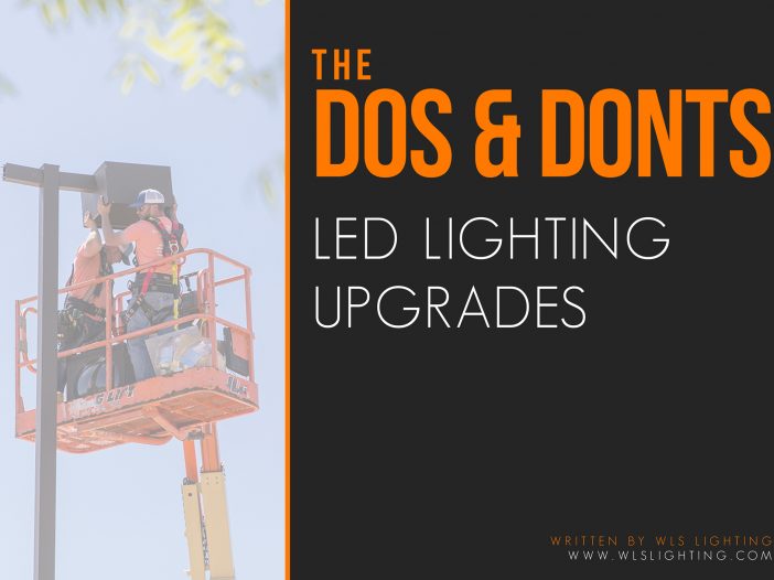 Dos Donts Led Upgrades Wls - WLS Lighting Systems