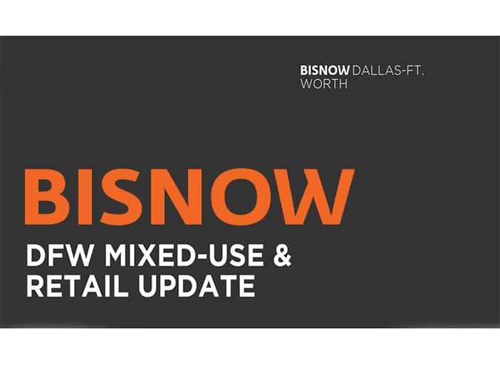 Bisnow: DFW Mixed-Use & Retail
